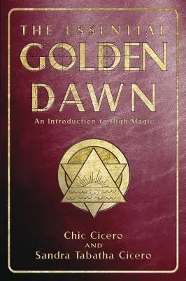 La Esencial Aurora Dorada: Introducción a la Alta Magia - The Essential Golden Dawn: An Introduction to High Magic