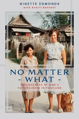 Pase lo que pase: Veintitrés años de fidelidad de Dios en Tailandia - No Matter What: Twenty-three years of God's faithfulness in Thailand