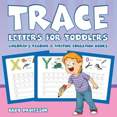 Letras para niños pequeños: Libros educativos de lectura y escritura para niños - Trace Letters for Toddlers: Children's Reading & Writing Education Books