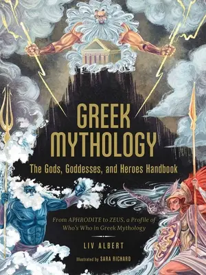 Mitología griega: Manual de dioses, diosas y héroes: De Afrodita a Zeus, un perfil de quién es quién en la mitología griega - Greek Mythology: The Gods, Goddesses, and Heroes Handbook: From Aphrodite to Zeus, a Profile of Who's Who in Greek Mythology