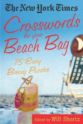 Crucigramas del New York Times para tu bolsa de playa: 75 crucigramas fáciles y desenfadados - The New York Times Crosswords for Your Beach Bag: 75 Easy, Breezy Puzzles