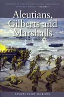 Aleutians, Gilberts and Marshalls, June 1941-April 1944: Historia de las operaciones navales de los Estados Unidos en la Segunda Guerra Mundial, Volumen 7 - Aleutians, Gilberts and Marshalls, June 1941-April 1944: History of United States Naval Operations in World War II, Volume 7