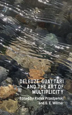 Deleuze, Guattari y el arte de la multiplicidad - Deleuze, Guattari and the Art of Multiplicity