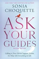 Pregúntale a tus Guías - Llamando a tu Sistema de Apoyo Divino para que te Ayuden con Todo en la Vida, Edición Revisada - Ask Your Guides - Calling in Your Divine Support System for Help with Everything in Life, Revised Edition