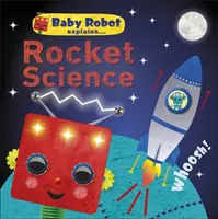 Baby Robot Explica... Rocket Science - Grandes ideas para pequeños aprendices - Baby Robot Explains... Rocket Science - Big ideas for little learners