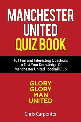 Manchester United Quiz Book: 101 preguntas sobre el Manchester United - Manchester United Quiz Book: 101 Questions about Man Utd