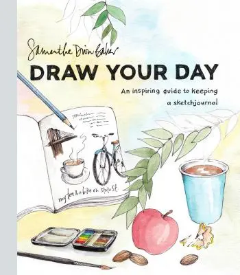 Dibuja tu día: Una guía inspiradora para llevar un diario de bocetos - Draw Your Day: An Inspiring Guide to Keeping a Sketch Journal