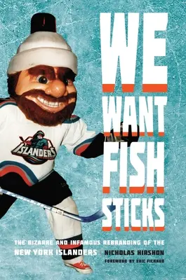 Queremos barritas de pescado: El extraño e infame cambio de marca de los New York Islanders - We Want Fish Sticks: The Bizarre and Infamous Rebranding of the New York Islanders