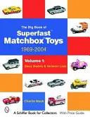 El gran libro de los juguetes superrápidos de Matchbox: 1969-2004: Volumen 1: Modelos básicos y listas de variaciones - The Big Book of Matchbox Superfast Toys: 1969-2004: Volume 1: Basic Models & Variation Lists