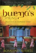 La primavera de Birmania: Vidas reales en tiempos turbulentos - Burma's Spring: Real Lives in Turbulent Times