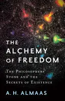 La alquimia de la libertad: La piedra filosofal y los secretos de la existencia - The Alchemy of Freedom: The Philosophers' Stone and the Secrets of Existence