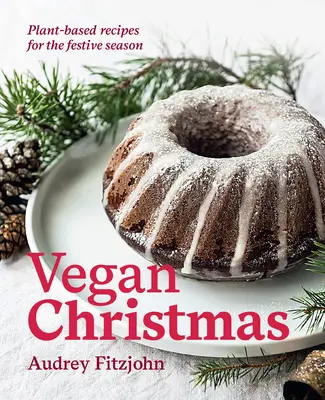 Navidad vegana: Recetas vegetales para estas fiestas - Vegan Christmas: Plant-Based Recipes for the Festive Season