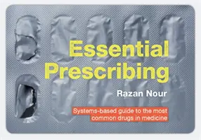 Prescripción esencial: Guía sistémica de los fármacos más comunes en medicina - Essential Prescribing: Systems-Based Guide to the Most Common Drugs in Medicine