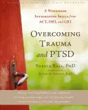 Superar el trauma y el trastorno de estrés postraumático: un libro de trabajo que integra habilidades de Act, TDC y TCC - Overcoming Trauma and Ptsd: A Workbook Integrating Skills from Act, Dbt, and CBT