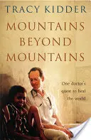 Montañas más allá de las montañas - La búsqueda de un médico para curar el mundo - Mountains Beyond Mountains - One doctor's quest to heal the world