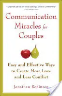 Milagros de comunicación para parejas: Herramientas fáciles y eficaces para crear más amor y menos conflictos - Communication Miracles for Couples: Easy and Effective Tools to Create More Love and Less Conflict