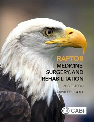 Raptor Medicine, Surgery, and Rehabilitation (Scott Dr David (Veterinario Carolina Raptor Center USA)) - Raptor Medicine, Surgery, and Rehabilitation (Scott Dr David (Veterinarian Carolina Raptor Center USA))