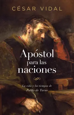 Apstol Para Las Naciones: La Vida Y Los Tiempos de Pablo de Tarso