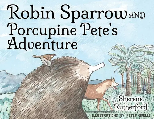 La aventura de Robin Sparrow y Porcupine Pete - Robin Sparrow and Porcupine Pete's Adventure