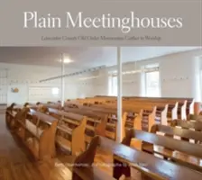 Plain Meetinghouses: Los menonitas de la vieja orden del condado de Lancaster se reúnen para adorar - Plain Meetinghouses: Lancaster County Old Order Mennonites Gather to Worship