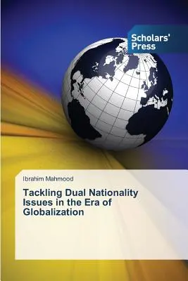 La doble nacionalidad en la era de la globalización - Tackling Dual Nationality Issues in the Era of Globalization