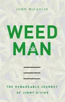 Weed Man: El extraordinario viaje de Jimmy Divine - Weed Man: The Remarkable Journey of Jimmy Divine