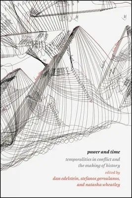 Poder y tiempo: Temporalidades en conflicto y la construcción de la Historia - Power and Time: Temporalities in Conflict and the Making of History