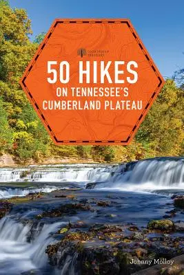 50 excursiones por la meseta Cumberland de Tennessee - 50 Hikes on Tennessee's Cumberland Plateau