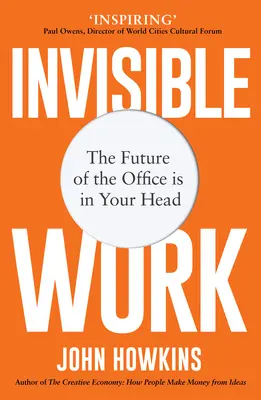 El trabajo invisible: El futuro de la oficina está en tu cabeza - Invisible Work: The Future of the Office Is in Your Head