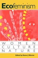 Ecofeminismo: Mujeres, cultura y naturaleza - Ecofeminism: Women, Culture, Nature