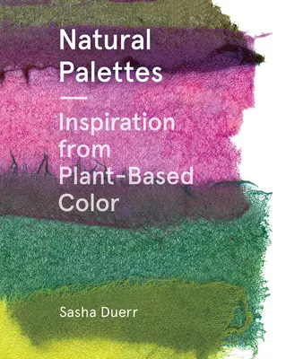 Paletas naturales: Inspiración a partir de colores vegetales - Natural Palettes: Inspiration from Plant-Based Color