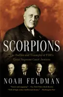 Scorpions: Batallas y triunfos de los grandes jueces del Tribunal Supremo de Fráncfort del Meno - Scorpions: The Battles and Triumphs of Fdr's Great Supreme Court Justices