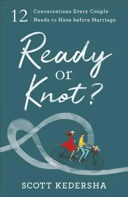 ¿Preparados o no?: 12 conversaciones que toda pareja debe tener antes de casarse - Ready or Knot?: 12 Conversations Every Couple Needs to Have Before Marriage