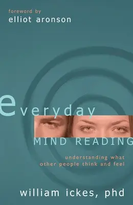 Lectura de la Mente Cotidiana: Comprender lo que piensan y sienten los demás - Everyday Mind Reading: Understanding What Other People Think and Feel