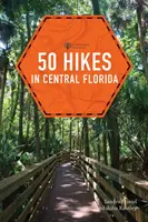 50 excursiones por Florida Central - 50 Hikes in Central Florida