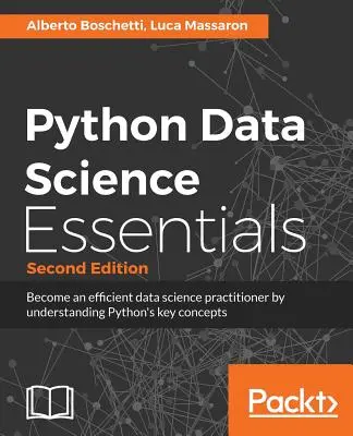 Fundamentos de la Ciencia de Datos con Python - Segunda Edición: Aprende los fundamentos de la Ciencia de Datos con Python - Python Data Science Essentials - Second Edition: Learn the fundamentals of Data Science with Python