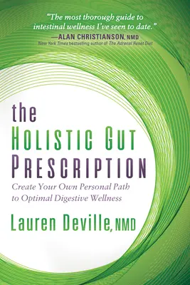 La receta intestinal holística: Cree su propio camino personal hacia el bienestar digestivo óptimo - The Holistic Gut Prescription: Create Your Own Personal Path to Optimal Digestive Wellness