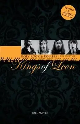 Holy Rock 'n' Rollers: La historia de Kings of Leon - Holy Rock 'n' Rollers: The Story of Kings of Leon