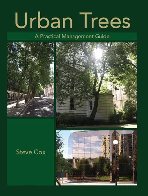 Árboles urbanos: Guía práctica de gestión - Urban Trees: A Practical Management Guide