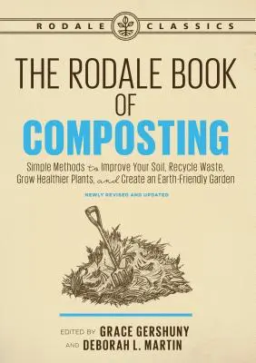 The Rodale Book of Composting, Newly Revised and Updated: Métodos sencillos para mejorar el suelo, reciclar residuos, cultivar plantas más sanas y crear un oído. - The Rodale Book of Composting, Newly Revised and Updated: Simple Methods to Improve Your Soil, Recycle Waste, Grow Healthier Plants, and Create an Ear