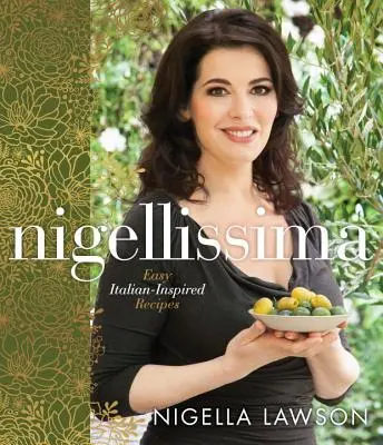 Nigellissima: Recetas fáciles de inspiración italiana: Un libro de cocina - Nigellissima: Easy Italian-Inspired Recipes: A Cookbook