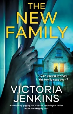 La nueva familia: Un thriller psicológico totalmente apasionante y adictivo con un giro asombroso - The New Family: A completely gripping and addictive psychological thriller with a jaw-dropping twist