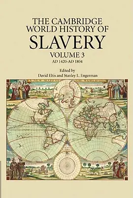 Historia mundial de la esclavitud: Volume 3, Ad 1420-Ad 1804 - The Cambridge World History of Slavery: Volume 3, Ad 1420-Ad 1804