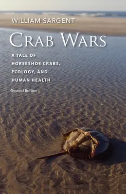 La guerra de los cangrejos: una historia de cangrejos herradura, ecología y salud humana - Crab Wars: A Tale of Horseshoe Crabs, Ecology, and Human Health