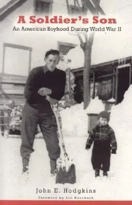 El hijo de un soldado: Una infancia americana durante la Segunda Guerra Mundial - A Soldier's Son: An American Boyhood During World War II