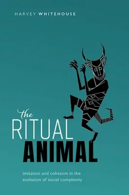 El animal ritual: imitación y cohesión en la evolución de la complejidad social - The Ritual Animal: Imitation and Cohesion in the Evolution of Social Complexity