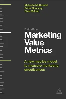 Métricas de valor de marketing: Un nuevo modelo métrico para medir la eficacia del marketing - Marketing Value Metrics: A New Metrics Model to Measure Marketing Effectiveness