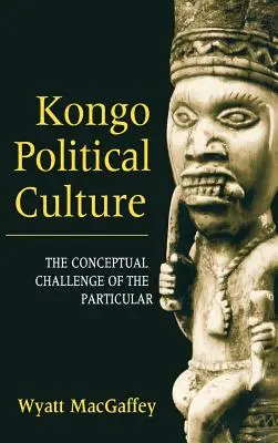 La cultura política del Kongo: El desafío conceptual de lo particular - Kongo Political Culture: The Conceptual Challenge of the Particular