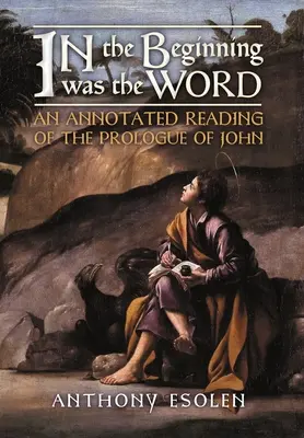 En el principio era el Verbo: Una lectura comentada del prólogo de Juan - In the Beginning Was the Word: An Annotated Reading of the Prologue of John