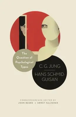 La cuestión de los tipos psicológicos: La correspondencia de C. G. Jung y Hans Schmid-Guisan, 1915-1916 - The Question of Psychological Types: The Correspondence of C. G. Jung and Hans Schmid-Guisan, 1915-1916